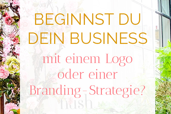 Beginnst Du Dein Business mit einem Logo oder einer Branding-Strategie?