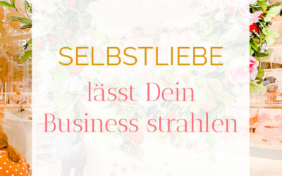 Selbstliebe lässt Dein Business strahlen