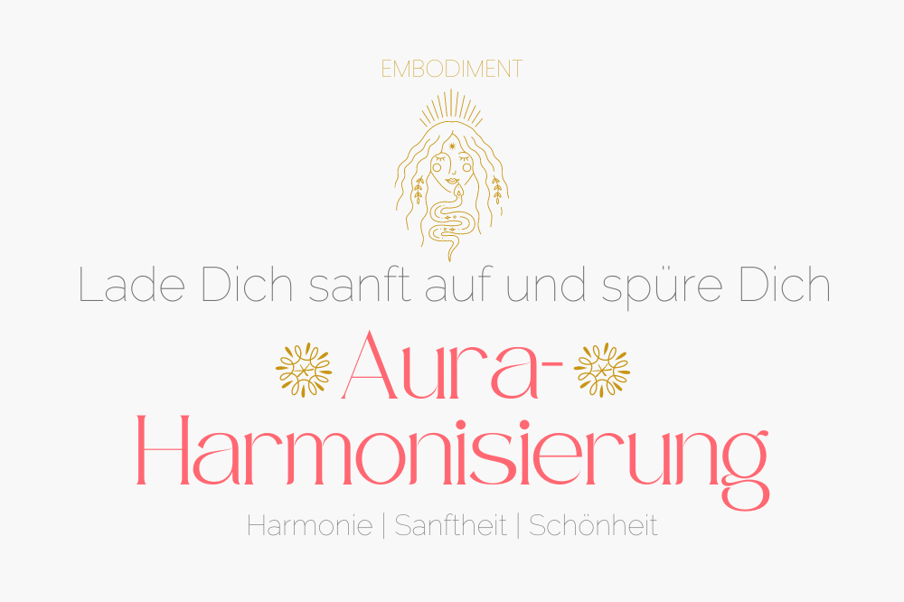 Aura-Harmonisierung – lade Dich sanft auf